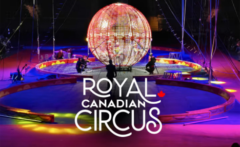EARLY BIRD! $15 & Up for General or Premium Admission to the Royal Canadian Circus